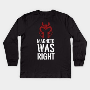 Magneto was right Kids Long Sleeve T-Shirt